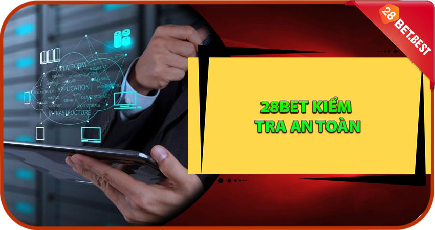 28Bet Kiểm Tra An Toàn Nghĩa Là Gì?