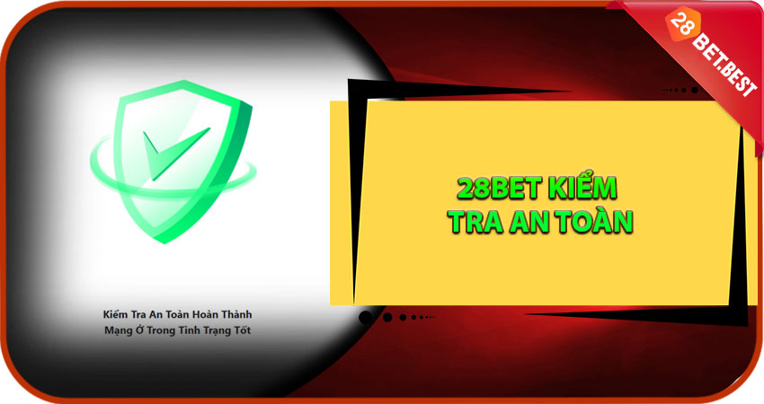 28Bet Kiểm Tra An Toàn