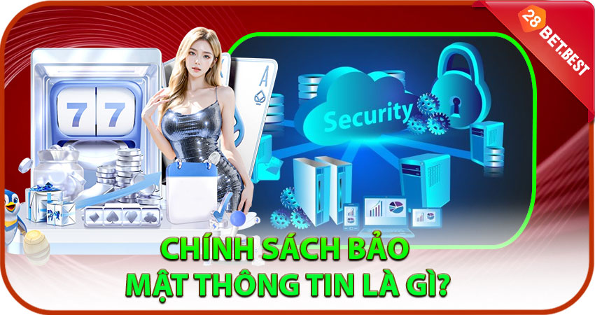 Chính sách bảo mật thông tin là gì?
