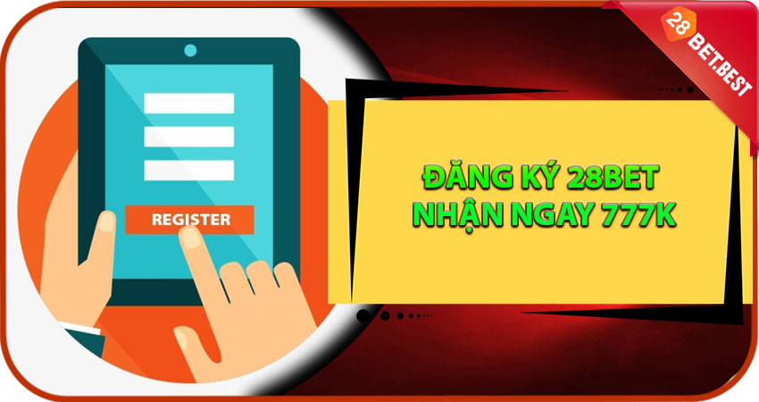 Đăng Ký 28Bet Nhận Ngay 777K