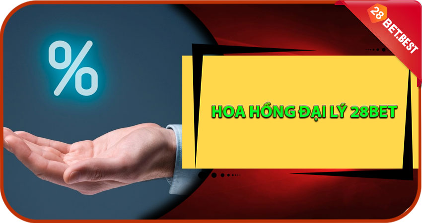 Hoa Hồng Đại Lý 28Bet