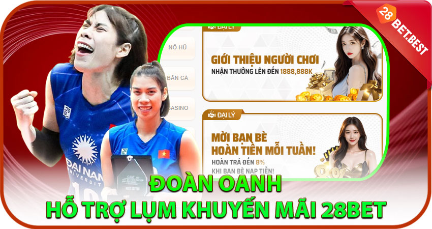 Ai là Đoàn Oanh – Hỗ trợ lụm khuyến mãi 28bet
